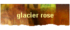 glacier rose