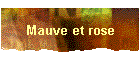 Mauve et rose