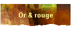 Or & rouge