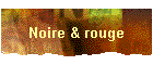 Noire & rouge