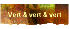 Vert & vert & vert